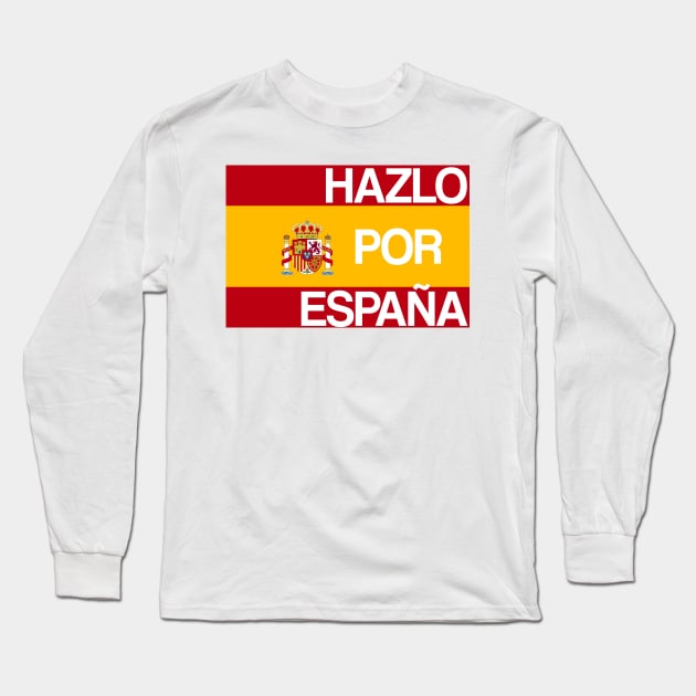 Hazlo por España! Do it for Spain original meme design Long Sleeve T-Shirt by sanastyle